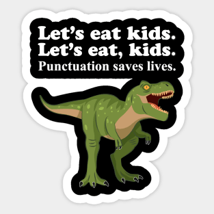 Let's Eat Kids Punctuation Saves Lives Sticker